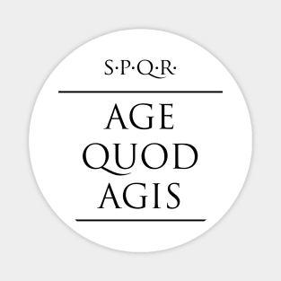 Latin quote Age quod agis Magnet